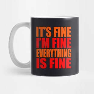 It's fine I'm fine everything is fine Mug